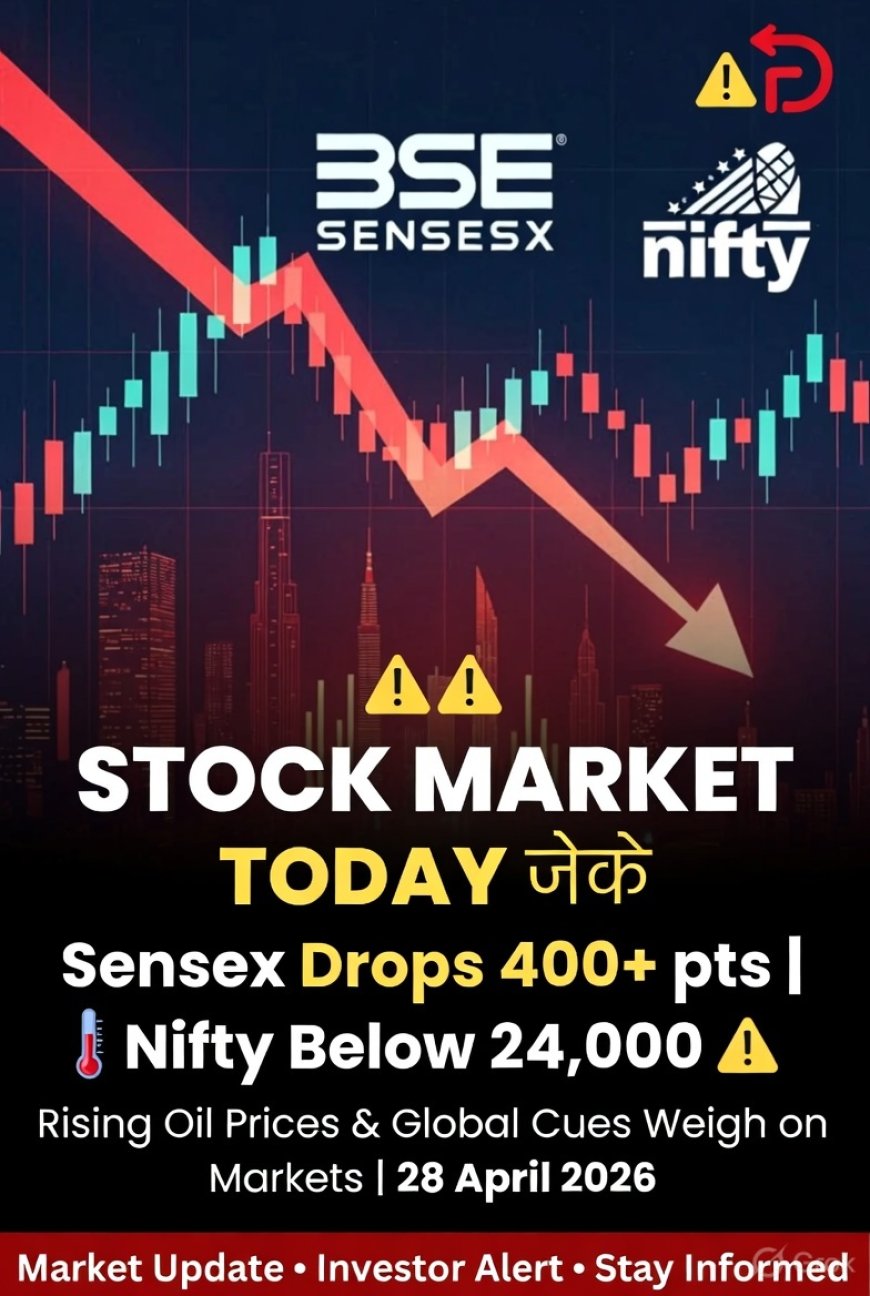 "Stock Market Today: Sensex Falls 400+ Points, Nifty Below 24,000 on 28 April 2026 | Live Updates & Analysis"